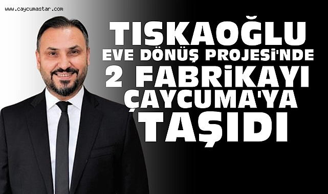 Tıskaoğlu Eve Dönüş Projesi